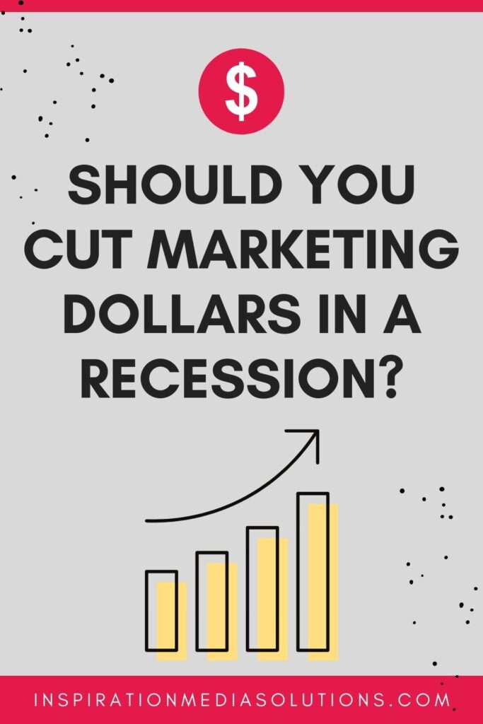 Should you cut marketing dollars in a recession?