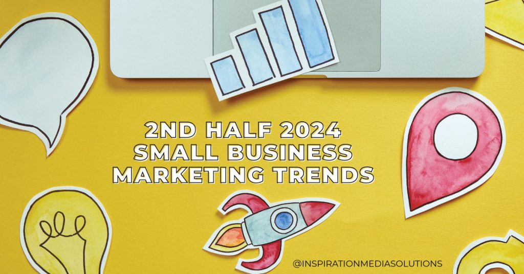 5 Small Business Marketing Trends for the 2nd Half of 2024